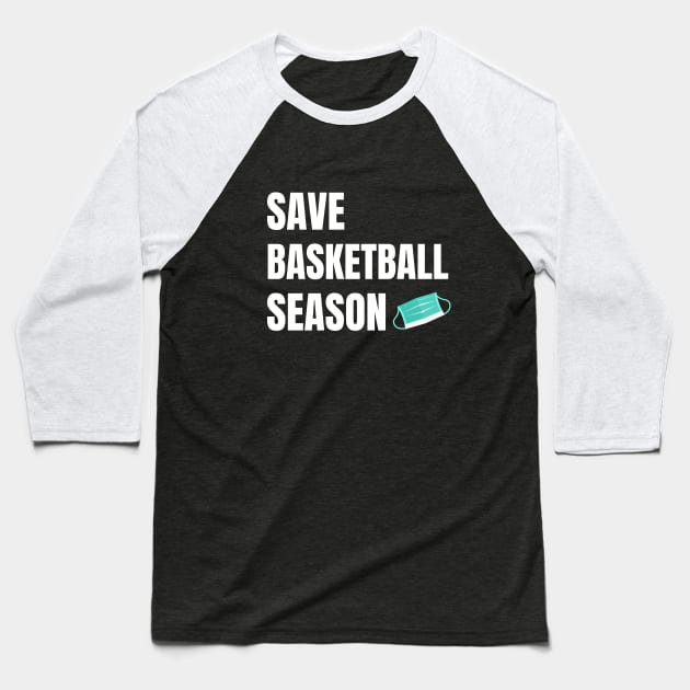 Save Basketball Season Baseball T-Shirt by TeesByTay